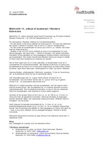 31. august 2009 Pressemeddelelse Midttrafik 14. udbud af buskørsel i Randers Kommune Midttrafiks 14. udbud omfatter kørsel med 23 bybusser og 25 lokale rutebiler i