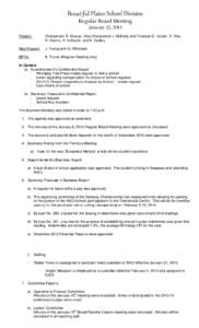 Beautiful Plains School Division Regular Board Meeting January 22, 2013 Present:  Chairperson B. Snezyk, Vice-Chairperson J. McNeily and Trustees G. Hunter, D. Rea,