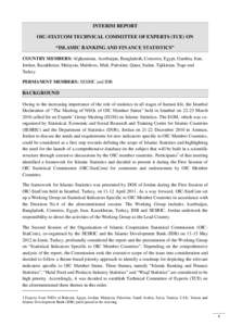 INTERIM REPORT OIC-STATCOM TECHNICAL COMMITTEE OF EXPERTS (TCE) ON “ISLAMIC BANKING AND FINANCE STATISTICS” COUNTRY MEMBERS: Afghanistan, Azerbaijan, Bangladesh, Comoros, Egypt, Gambia, Iran, Jordan, Kazakhstan, Mala