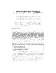 Demo paper: Tablet-based visualization of transportation data in Madrid using SPARQLStream Jean-Paul Calbimonte, Alejandro Fernández-Carrera, Oscar Corcho Ontology Engineering Group, Universidad Politécnica de Madrid, 