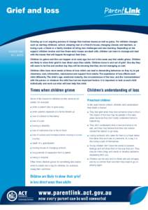 Grief and loss  PARENTING ALL AGES  Growing up is an ongoing process of change that involves losses as well as gains. For children changes