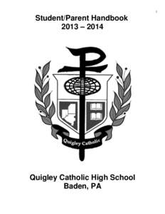 1  Student/Parent Handbook 2013 – 2014  Quigley Catholic High School