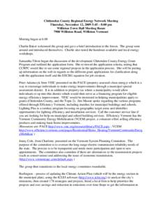 Chittenden County Regional Energy Network Meeting Thursday, November 12, 2009 5:45 – 8:00 pm Williston Town Hall Meeting Room 7900 Williston Road, Williston Vermont Meeting began at 6:08 Charlie Baker welcomed the grou