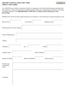 SHILOH NATIONAL MILITARY PARK GROUP VISIT FORM Print Form  ALL GROUPS (scout, military, commercial, church, etc.) planning to visit the park should complete and submit this