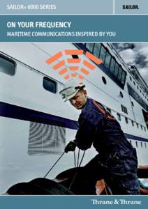 Sailor® 6000 series  On your frequency Maritime communications inspired by you  A DEEPER UNDERSTANDING