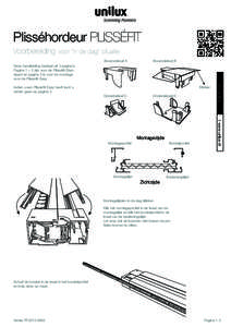 Plisséhordeur PLISSÉFIT Voorbereiding voor “in de dag” situatie. Deze handleiding bestaat uit 3 pagina’s. Pagina 1 + 2 zijn voor de Plisséfit Standaard en pagina 3 is voor de montage voor de Plisséfit Easy.