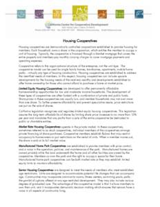 Housing Cooperatives Housing cooperatives are democratically controlled corporations established to provide housing for members. Each household owns a share in the corporation, which entitles the member to occupy a unit 