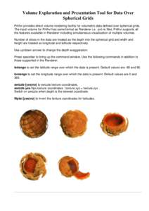 Volume Exploration and Presentation Tool for Data Over Spherical Grids Prithvi provides direct volume rendering facility for volumetric data defined over spherical grids. The input volume for Prithvi has same format as R