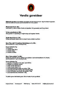 Vendia gaveideer Elektronisk gavekort i flot eksklusiv gaveæske som kan benyttes til alt – lige fra humle til gourmet. (Kortet kan anvendes som hævekort, og kan laves på beløb fra kr. 150,- og opefter) Øl-gaveæsk