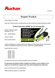 2 Juin[removed]Rappel Produit Chères clientes, chers clients, Suite à des contrôles internes, la société Auchan procède au rappel de la tondeuse électrique suivante :