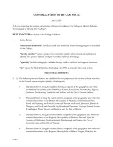 CONSOLIDATION OF BY-LAW NO. 12 July 9, 2009 A By-law respecting the election and selection of Council members of the College of Medical Radiation Technologists of Ontario (the “College”) BE IT ENACTED as a by-law of 