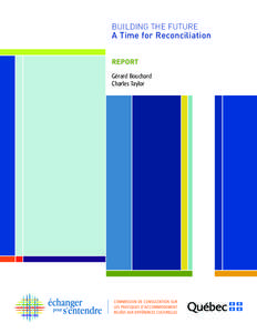 BUILDING THE FUTURE  A Time for Reconciliation REPORT Gérard Bouchard Charles Taylor