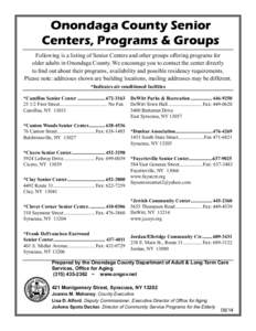 Onondaga County Senior Centers, Programs & Groups Following is a listing of Senior Centers and other groups offering programs for older adults in Onondaga County. We encourage you to contact the center directly to find o