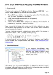 First Steps With Visual FlagShip 7 for MS-Windows 1. Requirements This instruction applies for FlagShip port using Microsoft MS-VC6++ compiler or Visual Studio 6. The minimal requirements are: • •