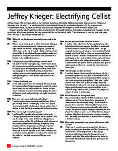 a l u m n i  p r o f i l e Jeffrey Krieger: Electrifying Cellist Jeffrey Krieger ‘85, principal cellist of the Hartford Symphony Orchestra (HSO), presented a free concert on Friday and