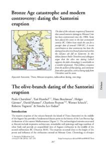 Bronze Age catastrophe and modern controversy: dating the Santorini eruption The date of the volcanic eruption of Santorini that caused extensive damage to Minoan Crete has been controversial since the 1980s. Some