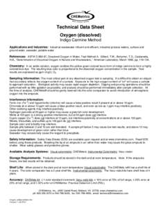 Technical Data Sheet Oxygen (dissolved) Indigo Carmine Method Applications and Industries: Industrial wastewater influent and effluent, industrial process waters, surface and ground water, seawater, potable water
