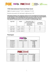 FOX International Channels Rate Card Valid for the period: January 1st, 2015 – December 31st, 2015 All prices are quoted for 30” spot length in BGN and excl. VAT. Advertising airtime for the respective period can be 