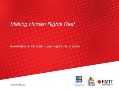 Making Human Rights Real  A workshop to translate human rights into practice WHAT ARE HUMAN RIGHTS ALL ABOUT?