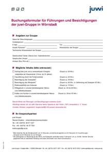 Buchungsformular für Führungen und Besichtigungen der juwi-Gruppe in Wörrstadt Angaben zur Gruppe Name der Besuchergruppe: Kontaktperson: