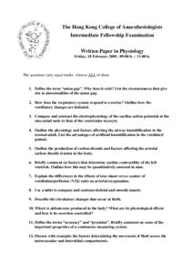 The Hong Kong College of Anaesthesiologists Intermediate Fellowship Examination Written Paper in Physiology Friday, 18 February 2005, 09:00 h. – 11:00 h.  The questions carry equal marks. Answer ALL of them.