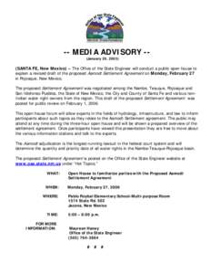 -- MEDIA ADVISORY -(January 20, [removed]SANTA FE, New Mexico) – The Office of the State Engineer will conduct a public open house to explain a revised draft of the proposed Aamodt Settlement Agreement on Monday, Februa