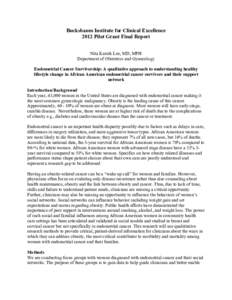 Bucksbaum Institute for Clinical Excellence 2012 Pilot Grant Final Report Nita Karnik Lee, MD, MPH Department of Obstetrics and Gynecology Endometrial Cancer Survivorship: A qualitative approach to understanding healthy 