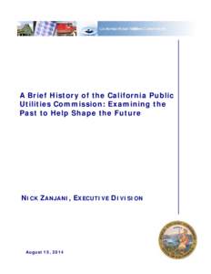 A Brief History of the California Public Utilities Commission: Examining the Past to Help Shape the Future NICK ZANJANI, EXECUTIVE DIVISION