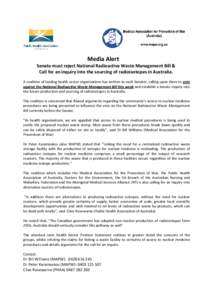 Media Alert Senate must reject National Radioactive Waste Management Bill & Call for an inquiry into the sourcing of radioisotopes in Australia. A coalition of leading health sector organisations has written to each Sena