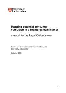 Mapping potential consumer confusion in a changing legal market - report for the Legal Ombudsman Centre for Consumers and Essential Services University of Leicester