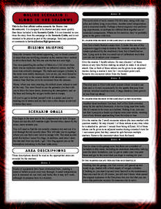 Online Scenario I: Blood in the Shadows This is the first official online scenario for DOOM: THE BOARDGAME. It is designed to be shorter and play more quickly than those included in the Scenario Guide. It is not intended