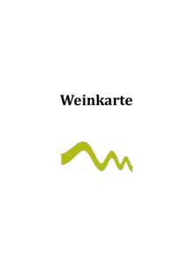 Weinkarte  Liebe Gäste Jung, frisch, dynamisch und vor allem ehrlich – dafür steht das Restaurant Schöngrün. Wie das Restaurant, so ist auch unsere Weinkarte. Sie überrascht mit