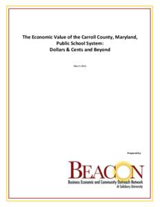 The Economic Value of the Carroll County, Maryland, Public School System: Dollars & Cents and Beyond MarchPrepared by: