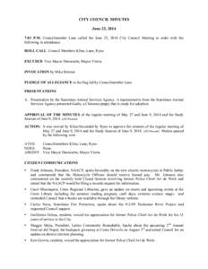 CITY COUNCIL MINUTES June 23, 2014 7:01 P.M. Councilmember Lane called the June 23, 2014 City Council Meeting to order with the following in attendance: ROLL CALL Council Members Kline, Lane, Ryno EXCUSED Vice Mayor Duro