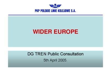 WIDER EUROPE  DG TREN Public Consultation 5th April 2005.  The most important for Poland