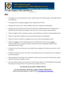 E-Verify Employer DOs and DON’Ts (Revised[removed]DO •	 Use program in a non-discriminatory manner, without regard to the national origin or citizenship status of your employees