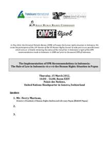 In May 2012, the Universal Periodic Review (UPR) will assess the human rights situation in Indonesia. We invite the participants of the 19th Session of the UN Human Rights Council to take part in our parallel event which