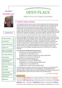 VOLUME 8 NOVEMBER 2011 A WORD FROM JOANNA In the August Newsletter I gave you an idea of how quickly Open Place had grown during the last financial year and of the number of calls to Support Workers requesting financial