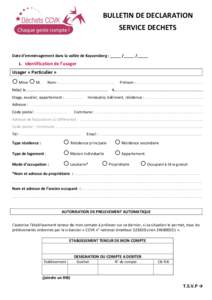 BULLETIN DE DECLARATION SERVICE DECHETS Date d’emménagement dans la vallée de Kaysersberg : _____ /_____ /_____ 1. Identification de l’usager