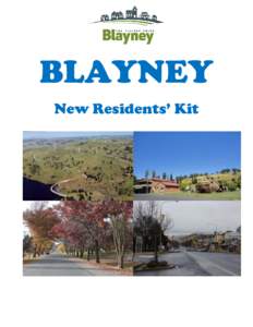 BLAYNEY New Residents’ Kit WELCOME TO BLAYNEY SHIRE Blayney Shire has an area of 1,524.7 square kilometres and is located in the Central Tablelands of New South Wales, approximately three hours by road from the centre