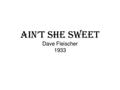 AIN’T SHE SWEET Dave Fleischer 1933  Les frères Fleischer : des novateurs de l’animation