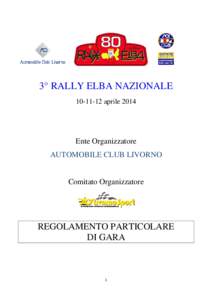 3° RALLY ELBA NAZIONALEaprile 2014 Ente Organizzatore AUTOMOBILE CLUB LIVORNO