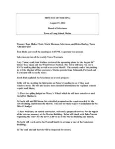 MINUTES OF MEETING August 07, 2014 Board of Selectmen Town of Long Island, Maine  Present: Tom Hohn, Chair, Marie Harmon, Selectman, and Brian Dudley, Town