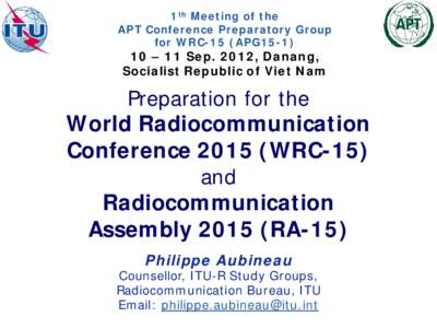 1th Meeting of the APT Conference Preparatory Group for WRC-15 (APG15-1) 10 – 11 Sep. 2012, Danang, Socialist Republic of Viet Nam