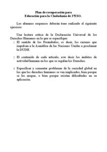 Plan de recuperación para Educación para la Ciudadanía de 3ºESO. Los alumnos suspensos deberán traer realizado el siguiente ejercicio: Una lectura crítica de la Declaración Universal de los Derechos Humanos en la 