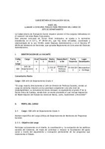 SUBSECRETARÍA DE EVALUACIÓN SOCIAL BASES DEL LLAMADO A CONCURSO PÚBLICO PARA PROVISION DEL CARGO DE JEFE DE DEPARTAMENTO La Subsecretaría de Evaluación Social requiere proveer el/los cargo(s) indicado(s) en el numer