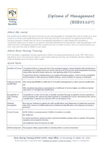 Diploma of Management (BSB51107) About the course This qualification reflects the role of individuals who are engaged to manage the work of others or to add value to or review management practices. Their role may be in a