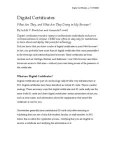 Digital Certificates, p[removed]Digital Certificates What Are They, and What Are They Doing in My Browser? By Judith V. Boettcher and Amanda Powell Digital certificates provide a means to authenticate individuals and