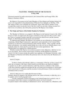 PALESTINE: TERMINATION OF THE MANDATE 15 May[removed]Statement prepared for public information by the Colonial Office and Foreign Office, His