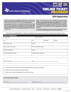 ONLINE TICKET PROGRAM 2015 Registration Thank you for your interest in the PNE Online Ticket Program. To sign up for the program, please fill out the information below and return it to the Group Sales Department by faxin